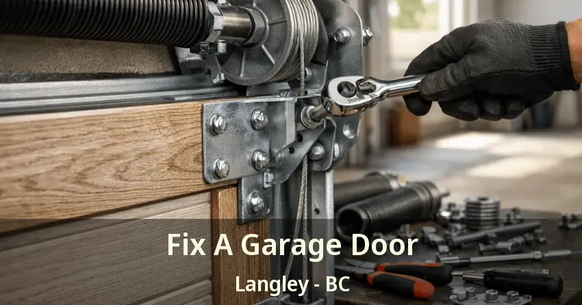 Fix A Garage Door Langley - BC Fix A Garage Door Langley - BC