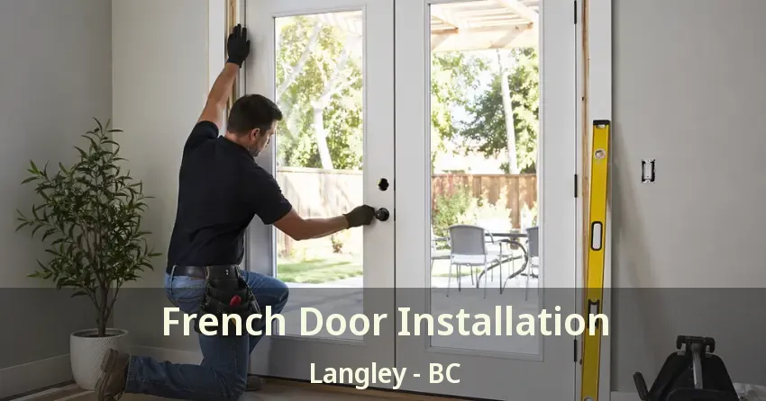 French Door Installation Langley - BC French Door Installation Langley - BC