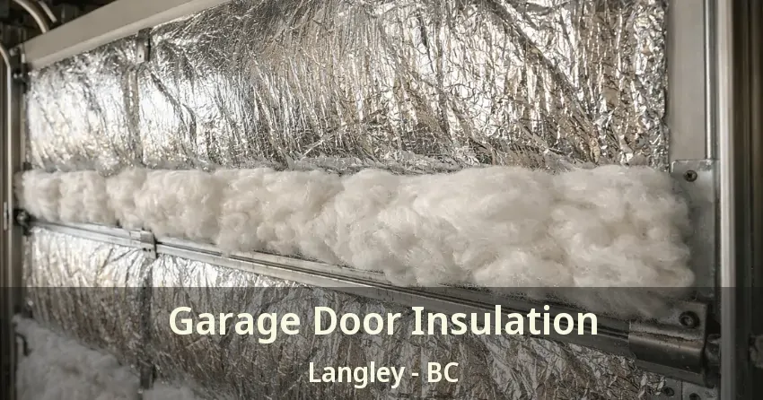 Garage Door Insulation Langley - BC Garage Door Insulation Langley - BC