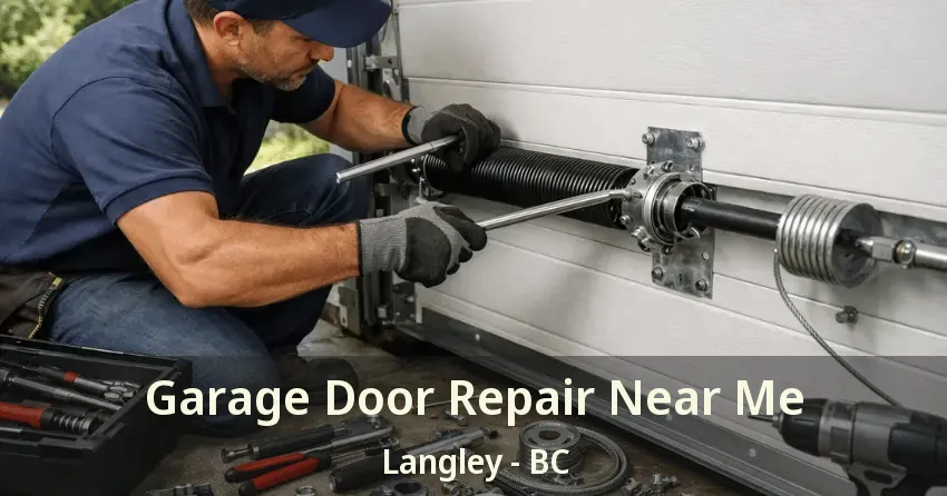 Garage Door Repair Near Me Langley - BC Garage Door Repair Near Me Langley - BC