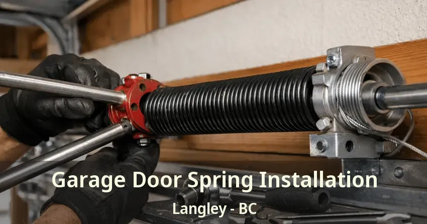Garage Door Spring Installation Langley - BC Garage Door Spring Installation Langley - BC